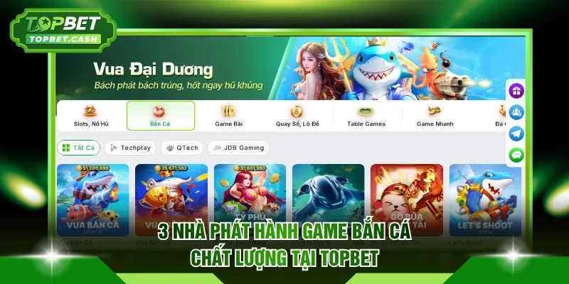 3 nhà phát hành game Bắn Cá chất lượng tại TOPBET