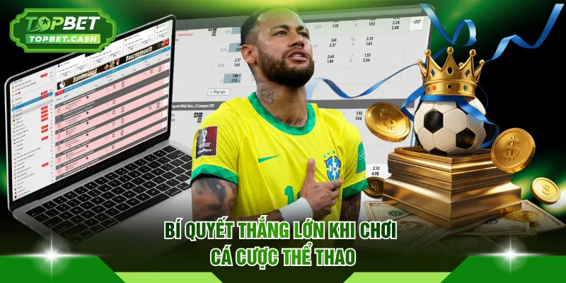 Bí quyết thắng lớn khi chơi cá cược thể thao