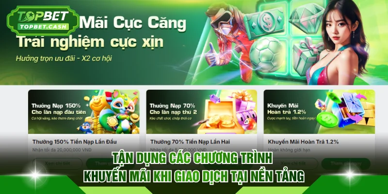 Tận dụng các chương trình khuyến mãi khi giao dịch tại nền tảng